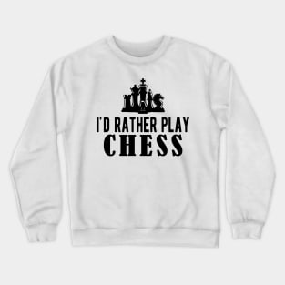 Chess - I'd rather be playing chess Crewneck Sweatshirt